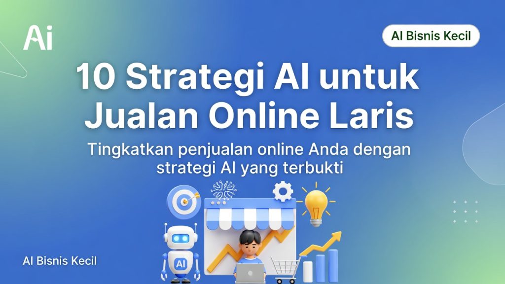 10 Strategi Menggunakan AI untuk Jualan Online Lebih Laris