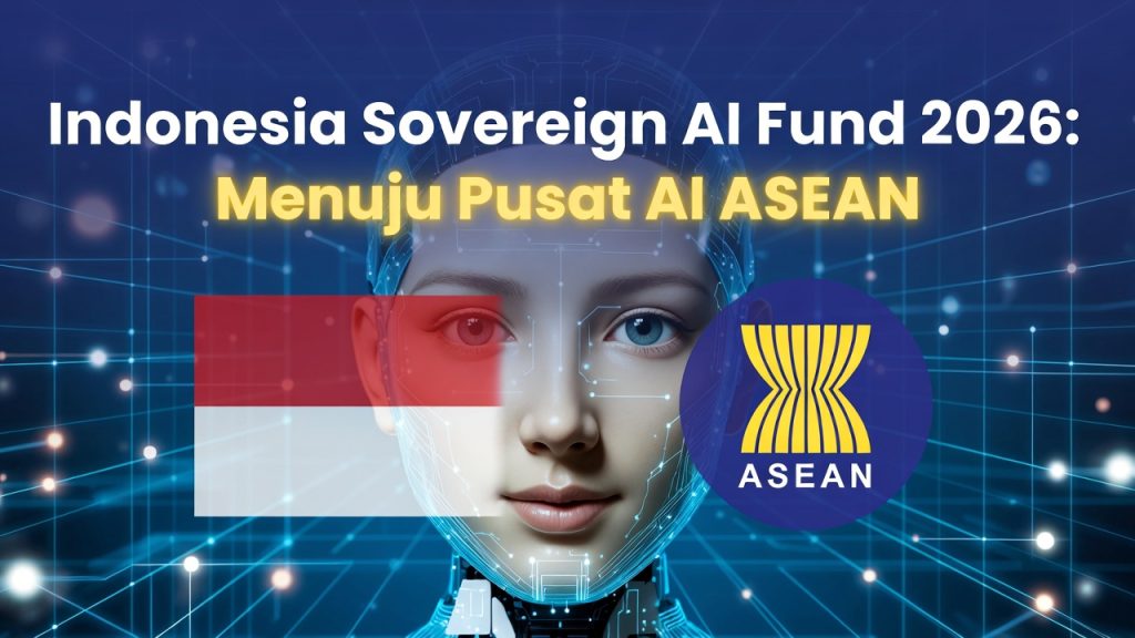 Indonesia Sovereign AI Fund 2026: Rencana Dana Berdaulat AI dan Ambisi Jadi Pusat Teknologi ASEAN