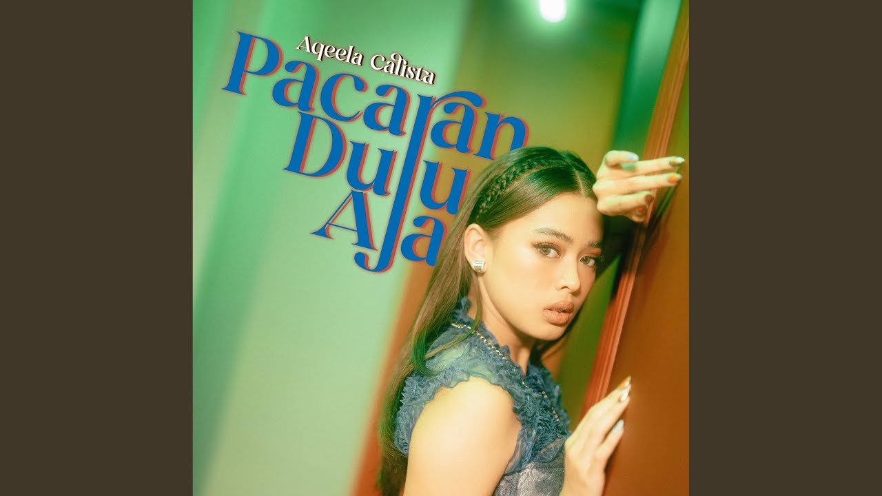 Aqeela Calista - Pacaran Dulu Aja