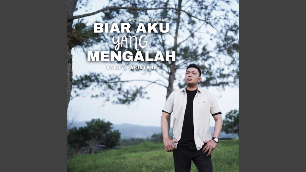 Harry Parintang - Biar Aku Yang Mengalah