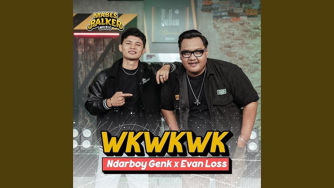 Wkwkwk - Ndarboy Genk x Evan Loss