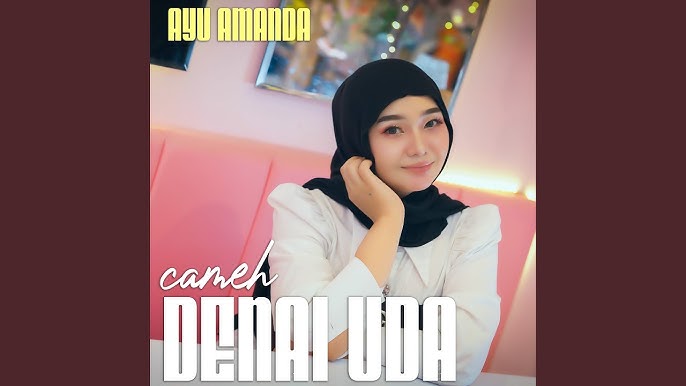 Ayu Amanda - Cameh Denai Uda