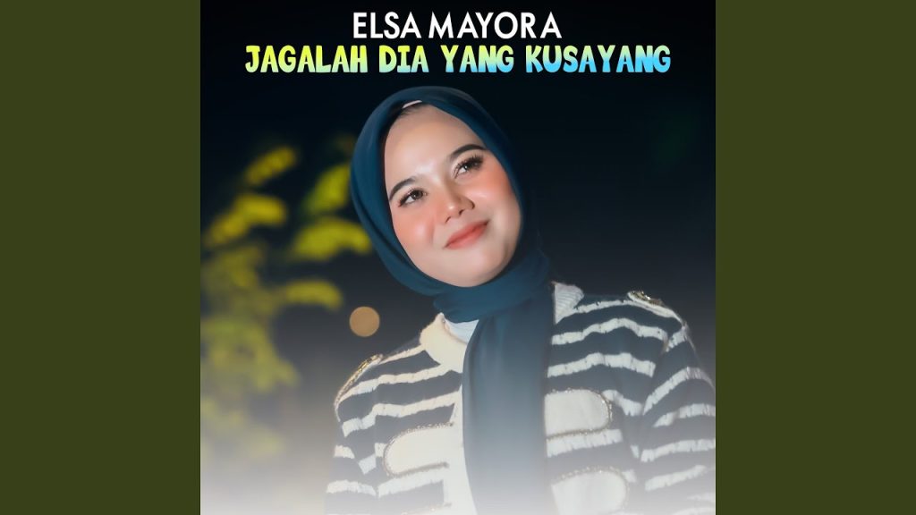 Elsa Mayora - Jagalah Dia Yang Kusayang