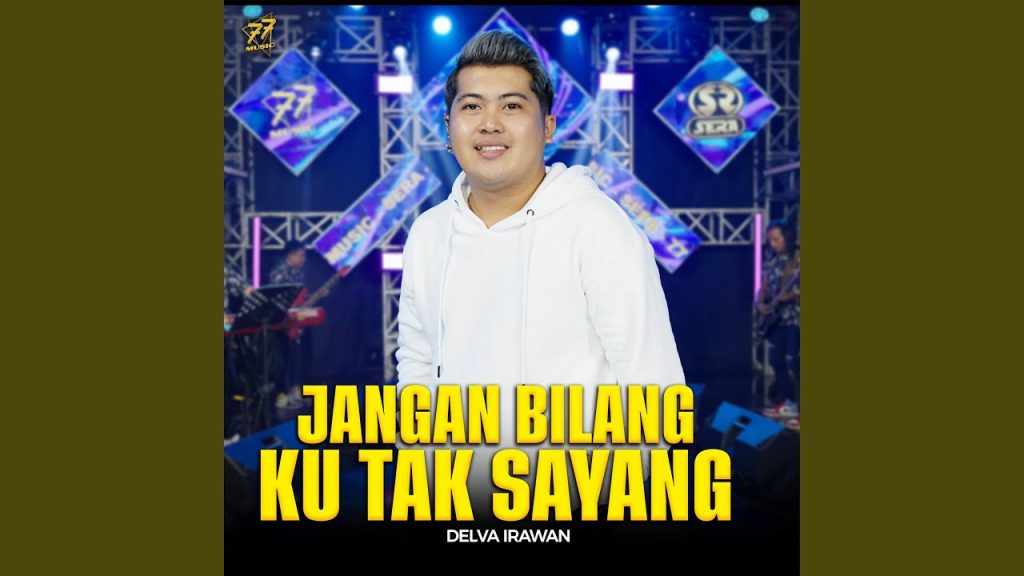 Jangan Bilang Ku Tak Sayang - Delva Irawan