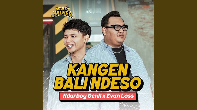 Kangen Bali Ndeso - Ndarboy Genk x Evan Loss
