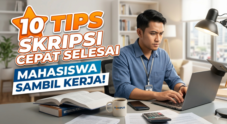 Tips Skripsi Cepat Selesai untuk Mahasiswa Sambil Kerja